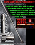 Case Ingersoll C26326 Steering Shaft With Roll Pin Kit. Fixed Price $161.00.