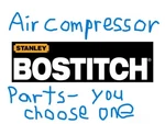 Stanley Bostitch Oem Air Compressor Parts You Choose Which One By Mpn - Nos. Fixed Price $18.99.